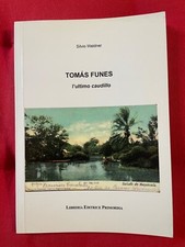 SILVIO WALDNER--TOMAS FUNES -L'ULTIMO CAUDILLO -ED.PRIMORDIA 2010