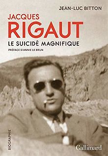 Jacques Rigaut: Le suicidé magnifique von Bitton,Jean-Luc | Buch | Zustand gut - Bitton,Jean-Luc
