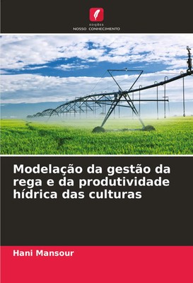 Hani Mansour | Modelação da gestão da rega e da produtividade hídrica das...