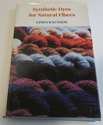 Synthetic Dyes for Natural Fibers - Knutson, Linda