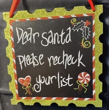 Christmas plaque decorative hanger “Dear Santa Please Recheck Your List”