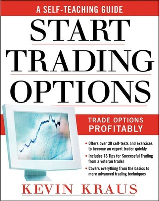 How to Start Trading Options: A Self-Teaching Guide for Trading Options Prof...