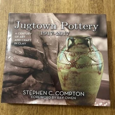 Jugtown Pottery 1917-2017 Century of Art and Craft in Clay Stephen Compton 2017