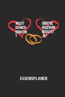 WILLST DU MICH HEIRATEN? OBERTEIL AUSZIEHEN BEDEUTET JA! - Essensplaner: Wochenp