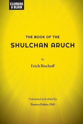 Erich Bischoff The Book of the Shulchan Aruch (Tascabile)