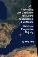 Challenging Late Capitalism, Neoliberal Globalization, & Militarism Harry Targ
