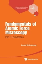 Fundamentals of Atomic Force Microscopy - Part I: Foundations by Reifenberger