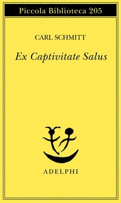 Ex captivitate salus - Schmitt Carl