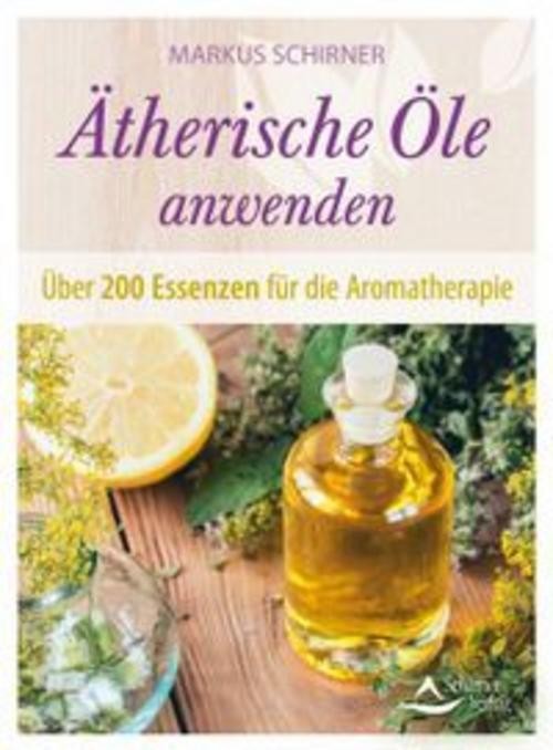 Ätherische Öle anwenden Markus Schirner