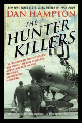 The Hunter Killers: The Extraordinary Story of the First Wild Weasels, th - GOOD