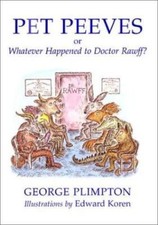 Pet Peeves: Or Whatever Happened to Doctor Rawff? by George Plimpton