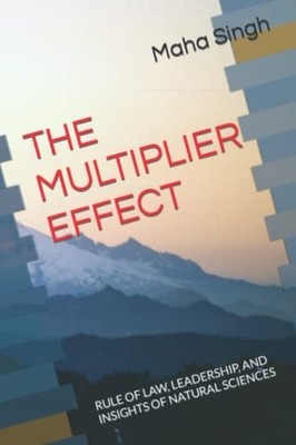The Multiplier Effect Rule of Law, Leadership, and Insi -  NEW Maha Singh 2021-1