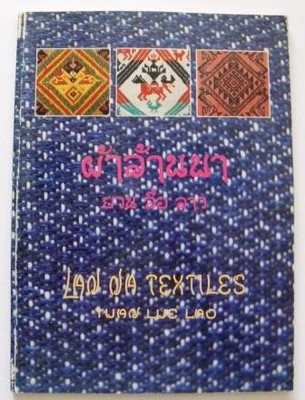 LAN NA TEXTILES: YUAN LUE LAO By Songsak Prangwatthanakun *Excellent Condition*
