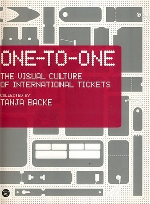 ONE-TO-ONE. The Visual Culture of International Tickets Backe, Tanja: