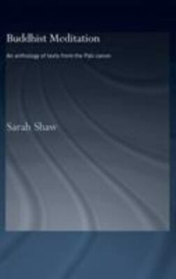 Buddhist Meditation : An Anthology Of Texts From The Pali Canon, Hardcover by...