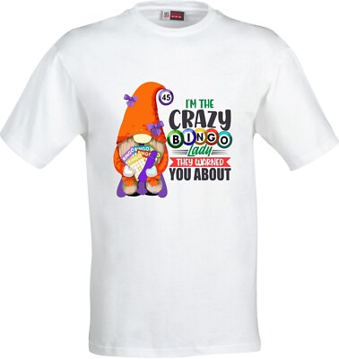 IM THE CRAZY BINGO LADY THEY WARNTE ME ABOUT SUBLIMATION WEISSES T-SHIRT FÜR ERWACHSENE