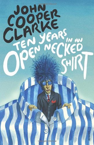 Ten Years in an Open Necked Shirt-John Cooper Clarke