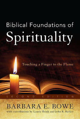 Biblical Foundations of Spirituality: Touching a Finger to the Flame by...