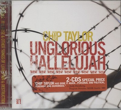 Chip Taylor - Unglorious Hallelujah (2-CD) - Songwriter/Outlaw/Country Rock