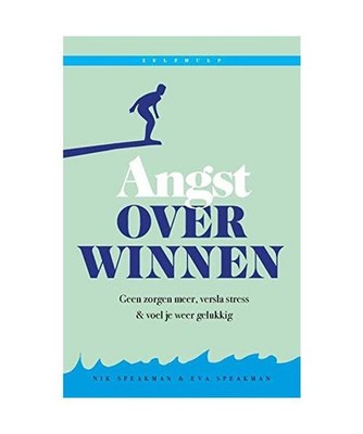 Angst overwinnen: geen zorgen meer, versla stress & voel je weer gelukkig 