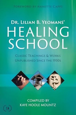 Dr. Lilian B. Yeomans' Healing School by Kaye Hoole Mountz