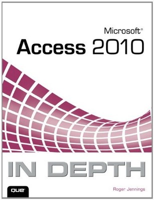 Microsoft Access 2010 in Depth,Roger Jennings