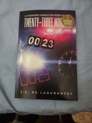 Signed Copy TWENTY-THREE MINUTES: A HOWARD HAMILTON RIDE-ALONG De J C Ladurantey