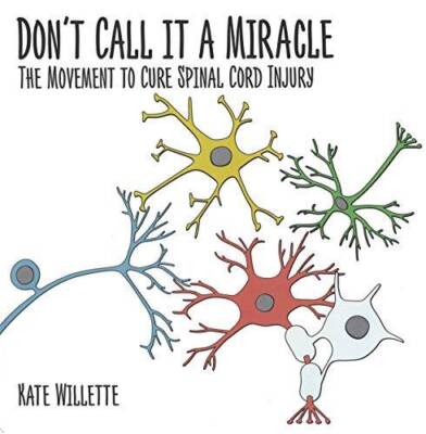 Dont Call it a Miracle the movement to cure spinal cord injury - GOOD