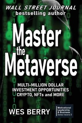 Master the Metaverse: Multi-Million Dollar Investment Opportunities, Crypto, NFT