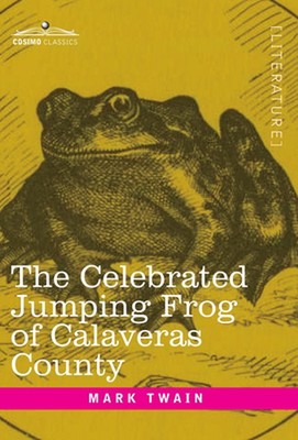 The Celebrated Jumping Frog of Calaveras County: And Other Sketches by Mark Twai