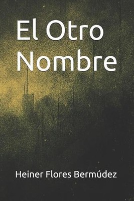 El Otro Nombre by Heiner Flores Berm?dez (Spanish) Paperback Book