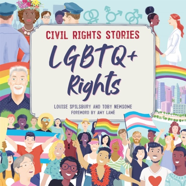 Civil Rights Stories: LGBTQ+ Rights by Louise Spilsbury (Paperback Book)