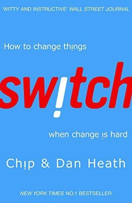 Switch: Wie man Dinge ändert, wenn Veränderung schwer ist - Heath, Dan