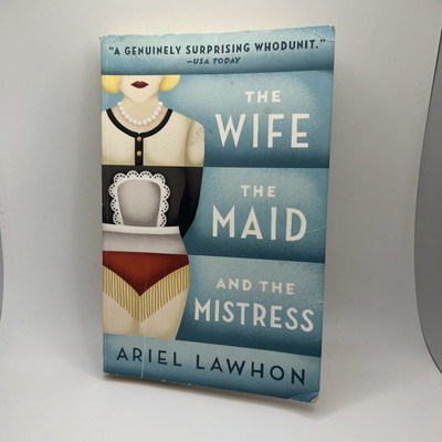 Wife, the Maid, and the Mistress by Ariel Lawhon (2014, Paperback)