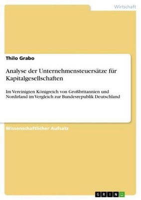 Analyse der Unternehmensteuersätze für Kapitalgesellschaften Thilo Grabo