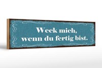Holzschild Spruch 46X10 Cm Weck Mich Wenn Du Fertig Bist Deko Schild