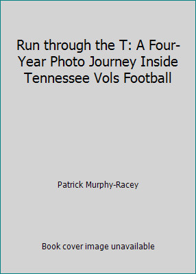 Run through the T: A Four-Year Photo Journey Inside Tennessee Vols Football