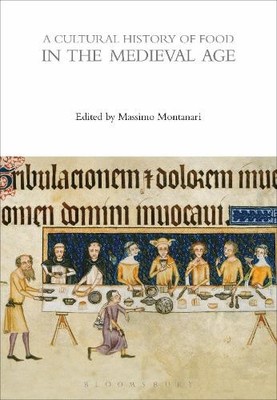 A Cultural History of Food in the Medieval Age - 9781474269919