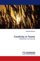 Creativity In Teams Collaboration And Learning Elizabeth Watson Taschenbuch 2009
