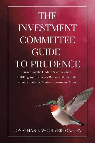 Cfa Jonathan Woolverton The Investment Committee Guide to Prudence (Paperback)-image