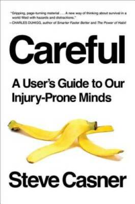 Careful: A User's Guide to Our Injury-Prone Minds - Hardcover - GOOD