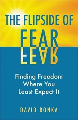 The Flipside of Fear: Finding Freedom Where You Least Expect It (Paperback or So