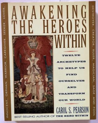 Awakening the Heroes Within: 12 Archetypes Carol S. Pearson PB Free Shipping