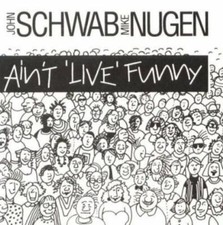 Ain't Live Funny by John Schwab & Mike Nugen (1995-09-05) CD NEW