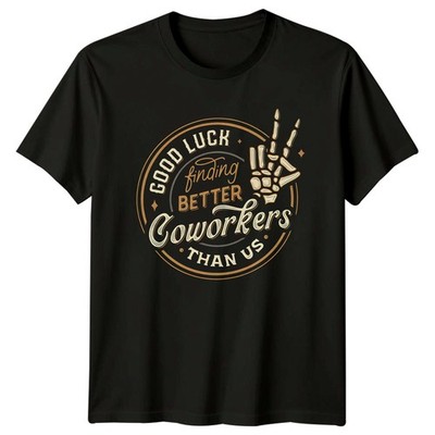 Good Luck Finding Better Coworkers T-Shirt Abschiedsgeschenk Büro Humor Geschenk