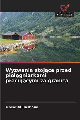 Wyzwania stoj¿ce przed piel¿gniarkami pracuj¿cymi za granic¿ Obeid Al Rashoud