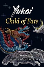 Child of Fate (Yokai Book 1) - NEW KERIN NADINE. E 2022-08-29