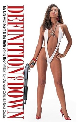 Definition of Down : My Life with Ice T and the Birth of Hip Hop by Darlene ...