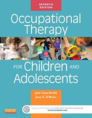 Occupational Therapy for Children and Adolescents, 7e (Case Review) - GOOD