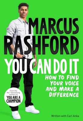 You Can Do It: How to Find Your Voice and Make a Difference, Rashford, Marcus, G